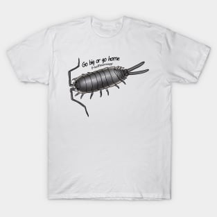 P.hoffmannseggi Go big or go home T-Shirt